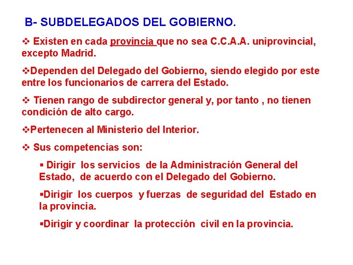 B- SUBDELEGADOS DEL GOBIERNO. v Existen en cada provincia que no sea C. C.