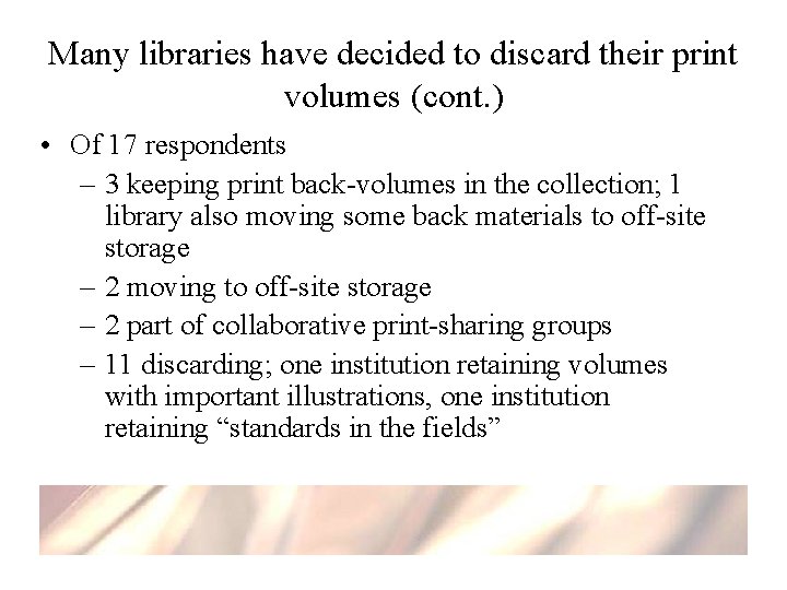 Many libraries have decided to discard their print volumes (cont. ) • Of 17