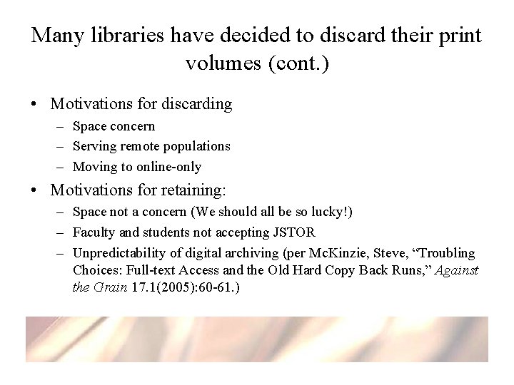 Many libraries have decided to discard their print volumes (cont. ) • Motivations for