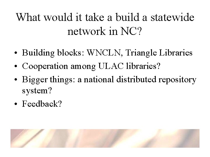 What would it take a build a statewide network in NC? • Building blocks: