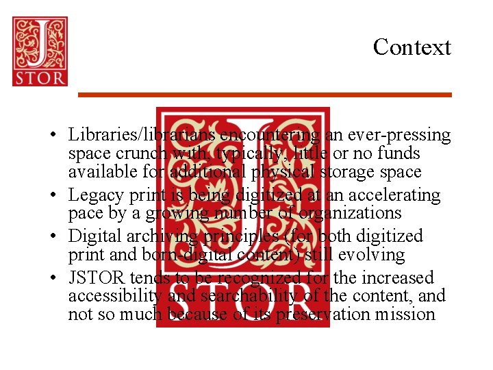 Context • Libraries/librarians encountering an ever-pressing space crunch with, typically, little or no funds