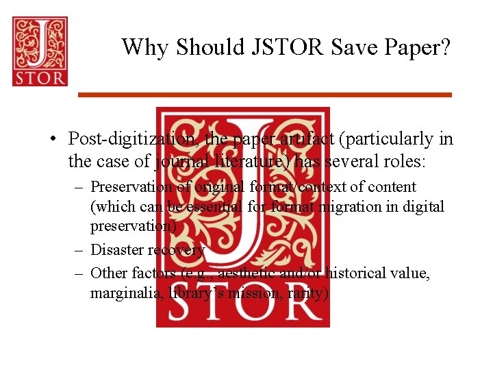 Why Should JSTOR Save Paper? • Post-digitization, the paper artifact (particularly in the case