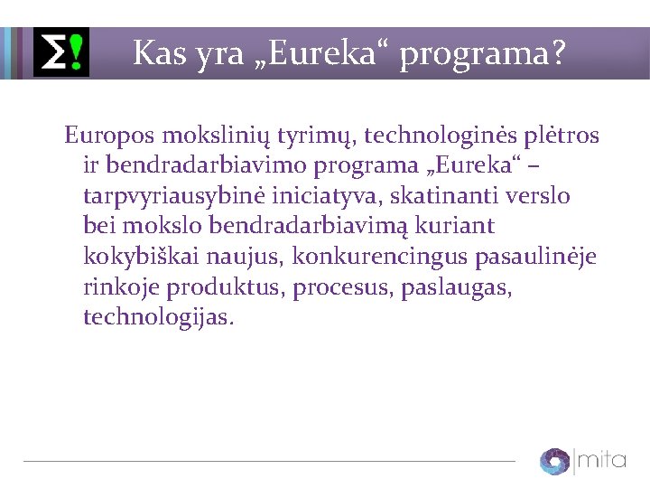 Kas yra „Eureka“ programa? Europos mokslinių tyrimų, technologinės plėtros ir bendradarbiavimo programa „Eureka“ –