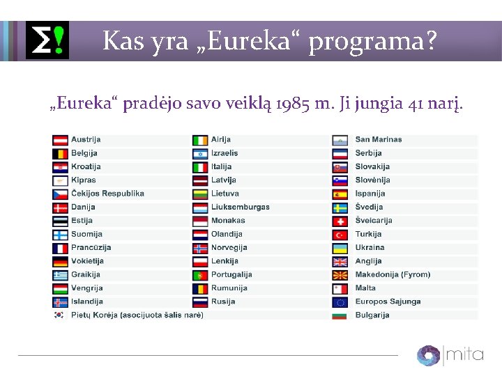 Kas yra „Eureka“ programa? „Eureka“ pradėjo savo veiklą 1985 m. Ji jungia 41 narį.