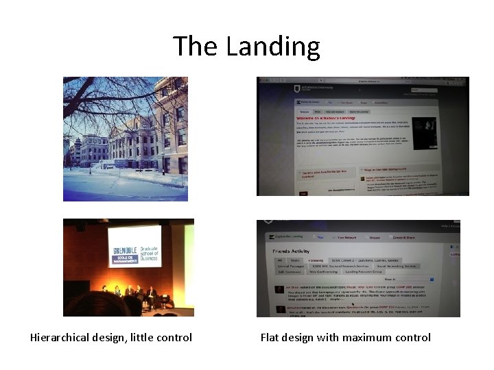 The Landing Hierarchical design, little control Flat design with maximum control 