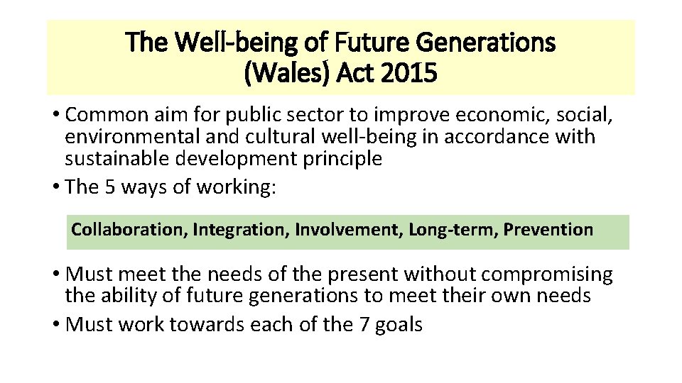 The Well-being of Future Generations (Wales) Act 2015 • Common aim for public sector