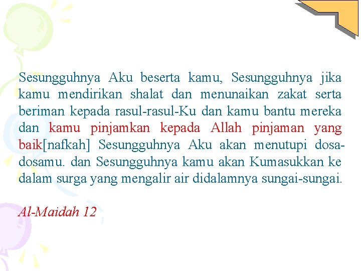 Sesungguhnya Aku beserta kamu, Sesungguhnya jika kamu mendirikan shalat dan menunaikan zakat serta beriman