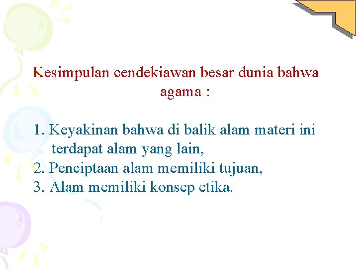 Kesimpulan cendekiawan besar dunia bahwa agama : 1. Keyakinan bahwa di balik alam materi