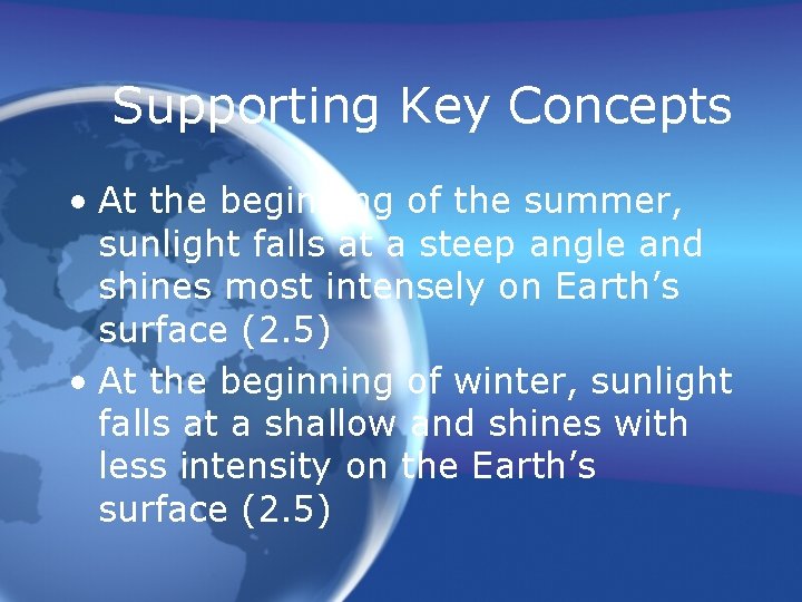 Supporting Key Concepts • At the beginning of the summer, sunlight falls at a