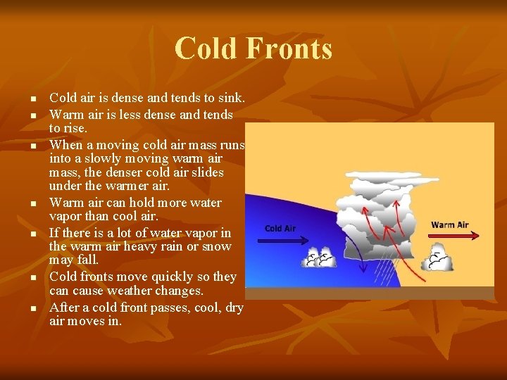 Cold Fronts n n n n Cold air is dense and tends to sink.