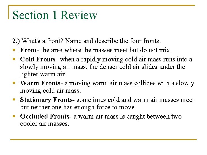 Section 1 Review 2. ) What's a front? Name and describe the four fronts.