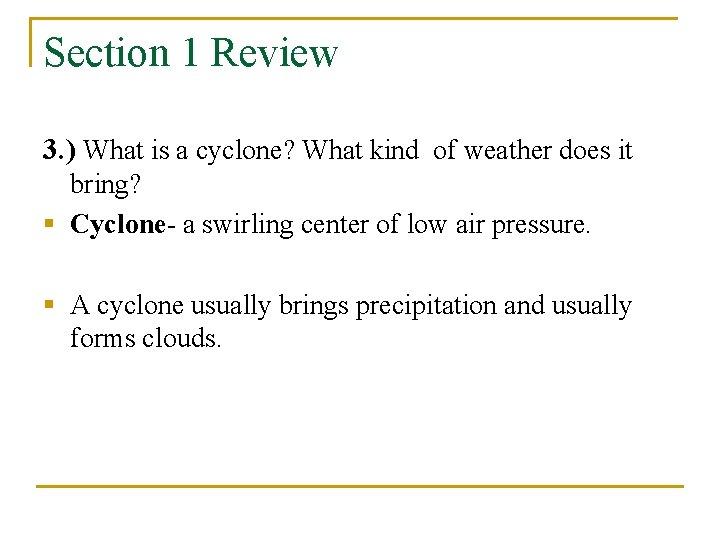 Section 1 Review 3. ) What is a cyclone? What kind of weather does