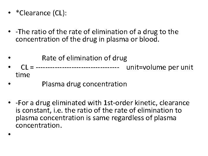  • *Clearance (CL): • -The ratio of the rate of elimination of a