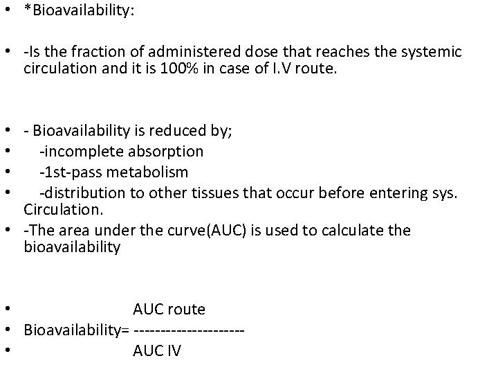  • *Bioavailability: • -Is the fraction of administered dose that reaches the systemic