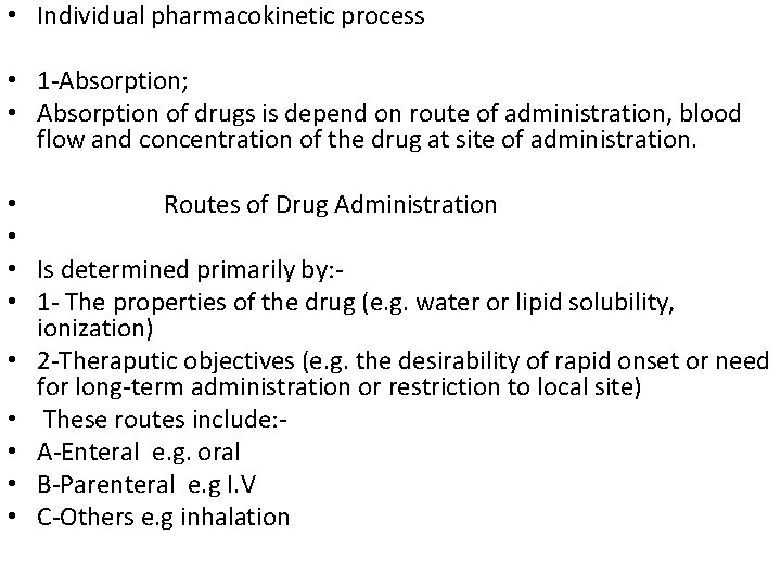  • Individual pharmacokinetic process • 1 -Absorption; • Absorption of drugs is depend