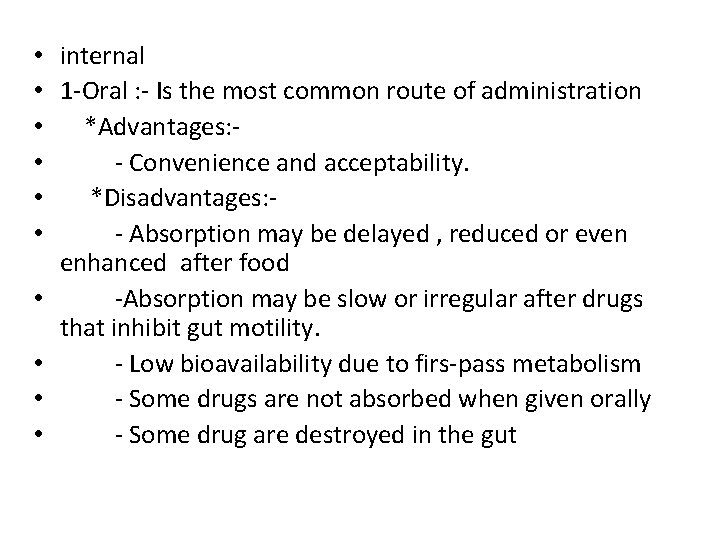  • internal • 1 -Oral : - Is the most common route of