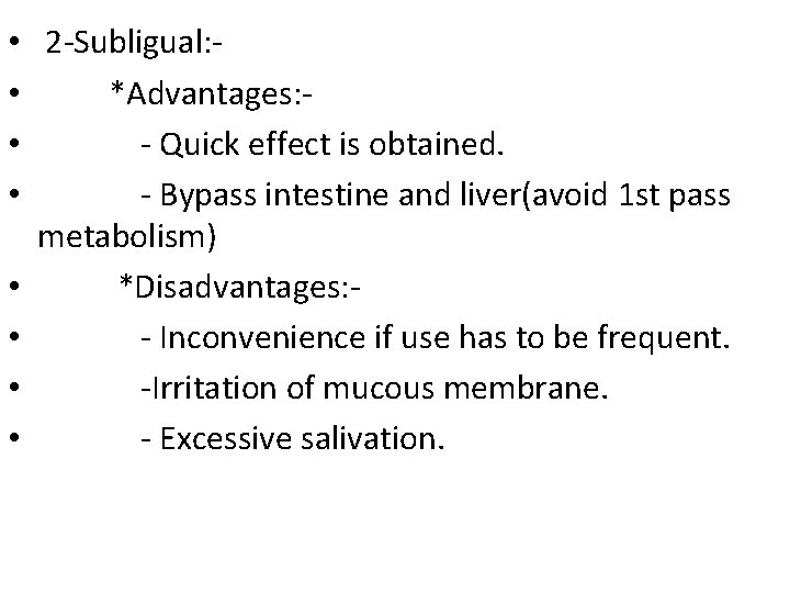  • 2 -Subligual: • *Advantages: • - Quick effect is obtained. • -