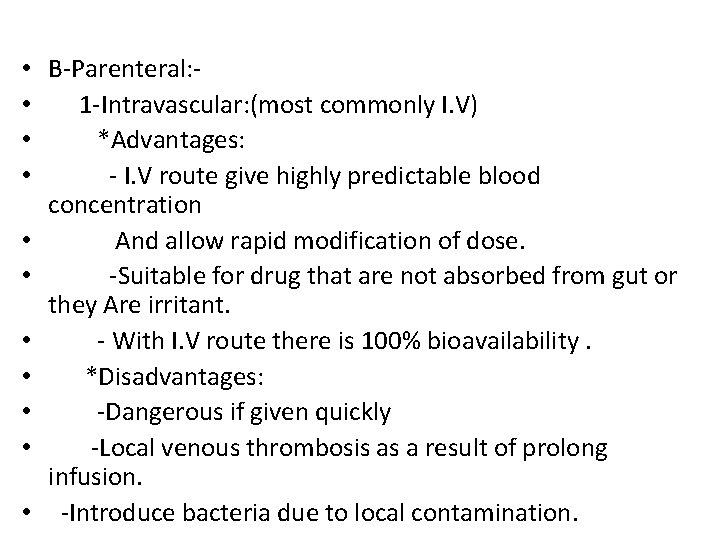  • B-Parenteral: • 1 -Intravascular: (most commonly I. V) • *Advantages: • -