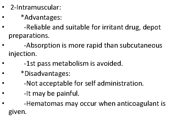  • 2 -Intramuscular: • *Advantages: • -Reliable and suitable for irritant drug, depot