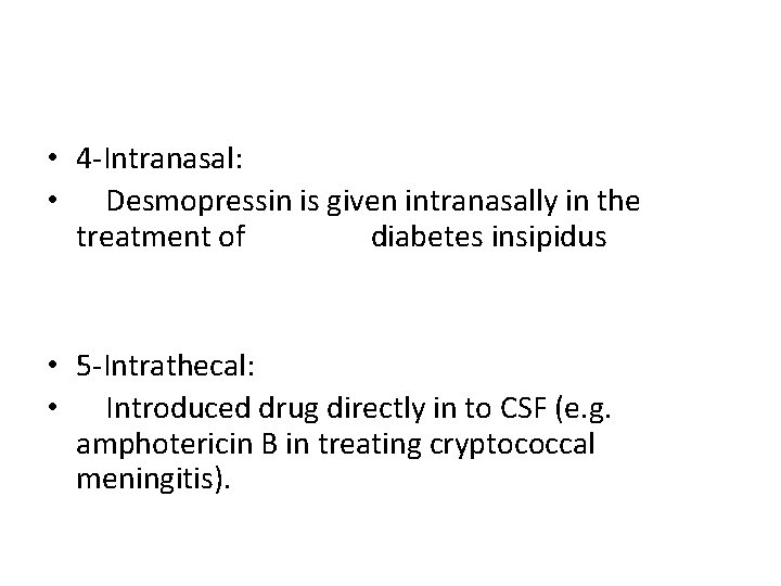  • 4 -Intranasal: • Desmopressin is given intranasally in the treatment of diabetes