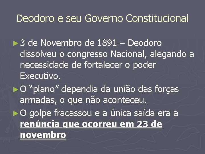 Deodoro e seu Governo Constitucional ► 3 de Novembro de 1891 – Deodoro dissolveu