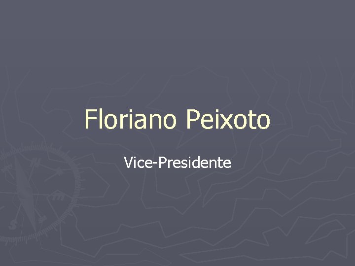 Floriano Peixoto Vice-Presidente 