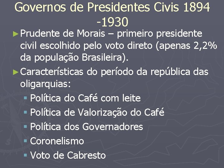 Governos de Presidentes Civis 1894 -1930 ► Prudente de Morais – primeiro presidente civil