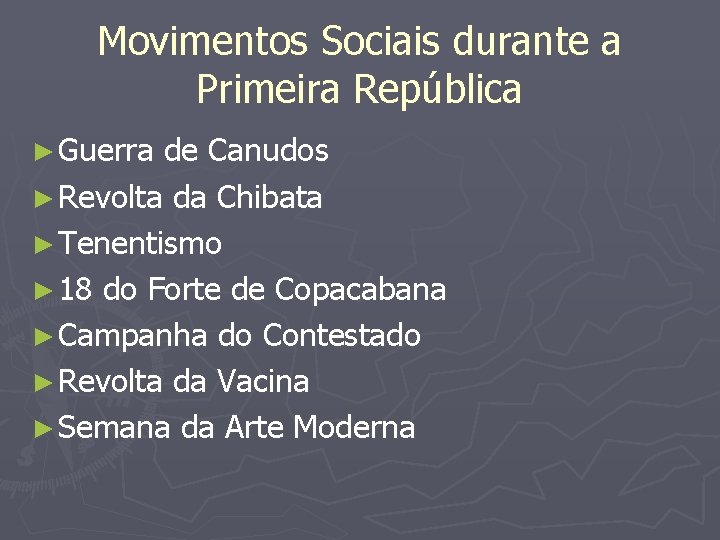 Movimentos Sociais durante a Primeira República ► Guerra de Canudos ► Revolta da Chibata