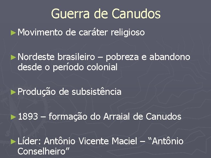 Guerra de Canudos ► Movimento de caráter religioso ► Nordeste brasileiro – pobreza e