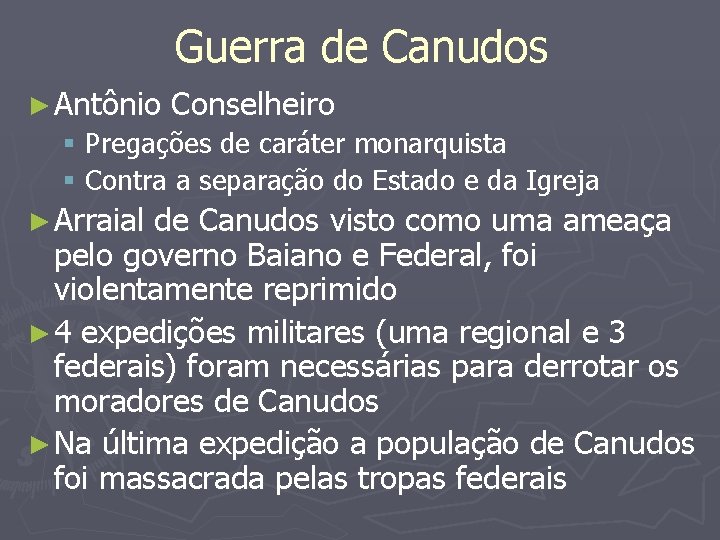 Guerra de Canudos ► Antônio Conselheiro § Pregações de caráter monarquista § Contra a