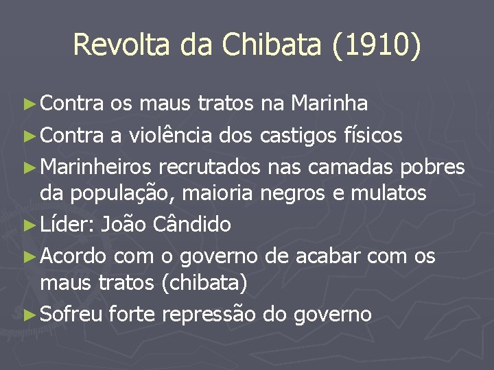 Revolta da Chibata (1910) ► Contra os maus tratos na Marinha ► Contra a