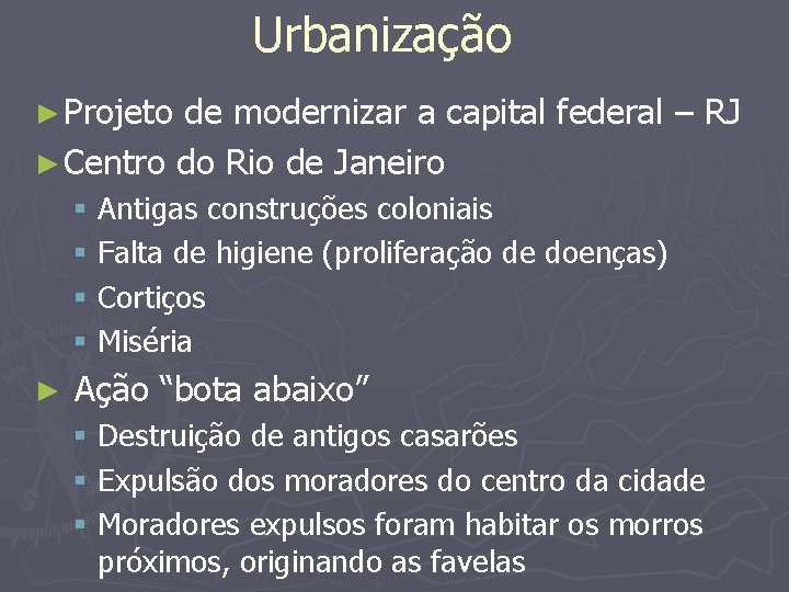 Urbanização ► Projeto de modernizar a capital federal – RJ ► Centro do Rio