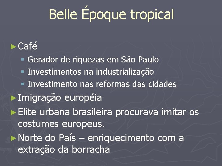 Belle Époque tropical ► Café § Gerador de riquezas em São Paulo § Investimentos