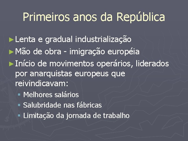 Primeiros anos da República ► Lenta e gradual industrialização ► Mão de obra -