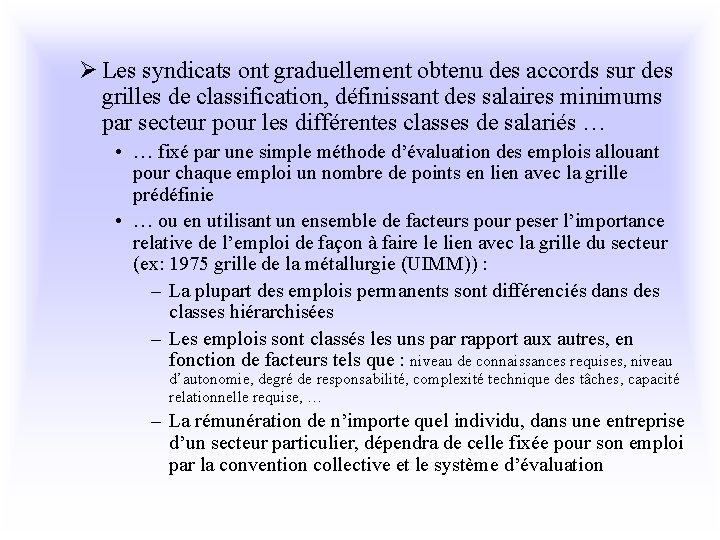 Ø Les syndicats ont graduellement obtenu des accords sur des grilles de classification, définissant