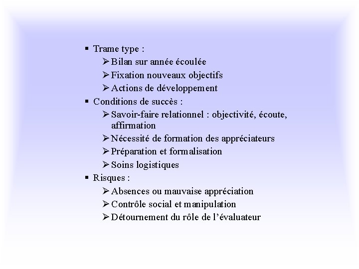 § Trame type : Ø Bilan sur année écoulée Ø Fixation nouveaux objectifs Ø