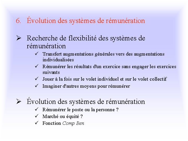 6. Évolution des systèmes de rémunération Ø Recherche de flexibilité des systèmes de rémunération