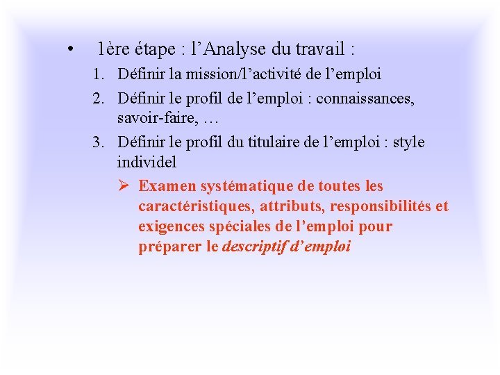  • 1ère étape : l’Analyse du travail : 1. Définir la mission/l’activité de