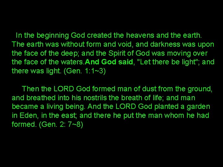  In the beginning God created the heavens and the earth. The earth was