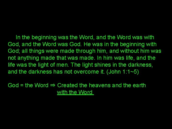  In the beginning was the Word, and the Word was with God, and