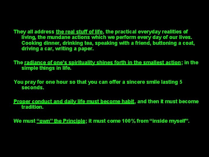 They all address the real stuff of life, the practical everyday realities of living,