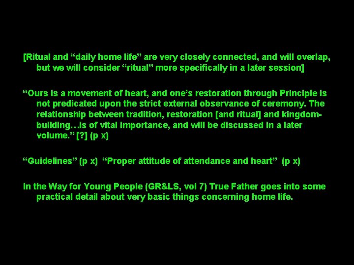[Ritual and “daily home life” are very closely connected, and will overlap, but we