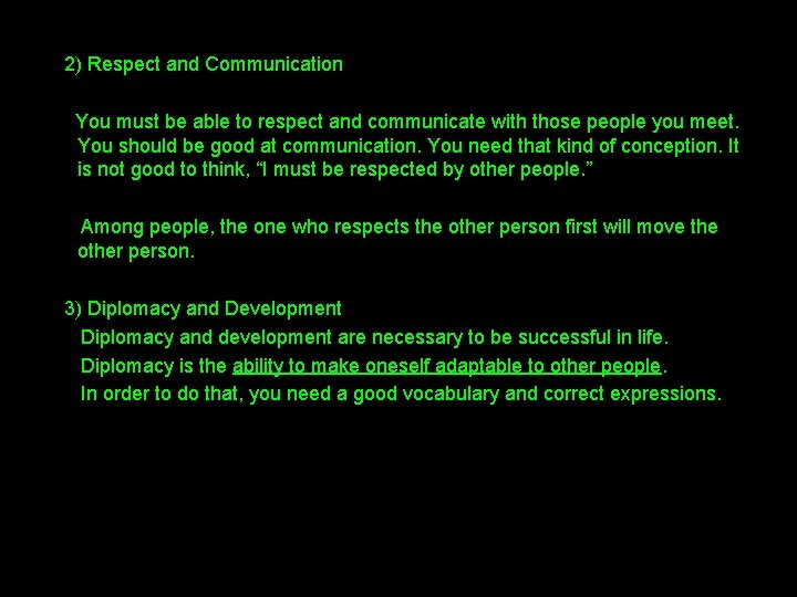  2) Respect and Communication You must be able to respect and communicate with