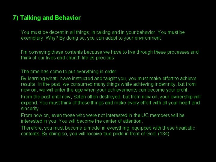 7) Talking and Behavior You must be decent in all things; in talking and