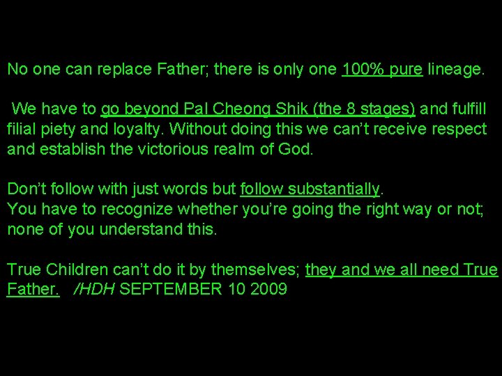 No one can replace Father; there is only one 100% pure lineage. We have