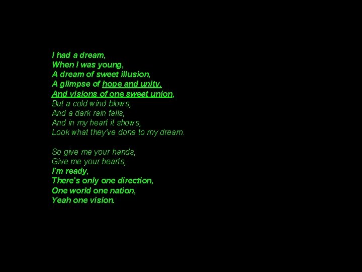 I had a dream, When I was young, A dream of sweet illusion, A