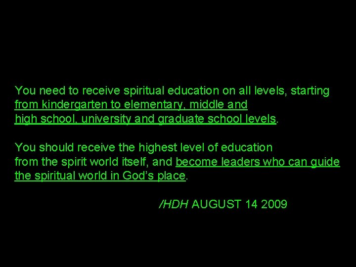 You need to receive spiritual education on all levels, starting from kindergarten to elementary,