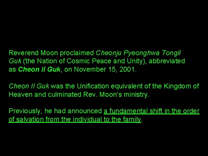 Reverend Moon proclaimed Cheonju Pyeonghwa Tongil Guk (the Nation of Cosmic Peace and Unity),