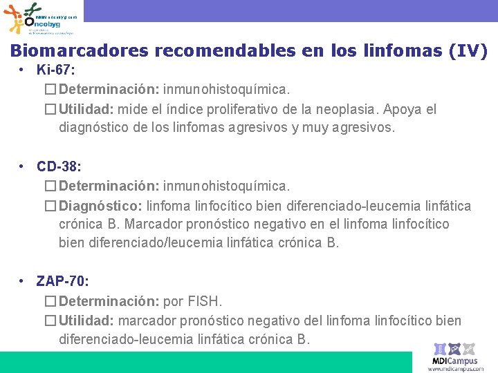 www. oncobyg. com Biomarcadores recomendables en los linfomas (IV) • Ki-67: � Determinación: inmunohistoquímica.