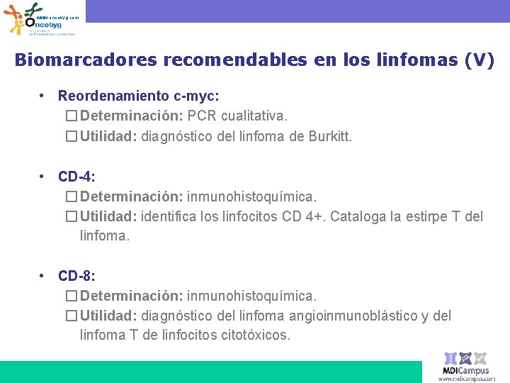 www. oncobyg. com Biomarcadores recomendables en los linfomas (V) • Reordenamiento c-myc: � Determinación: